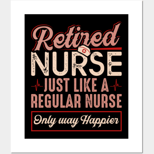 Retired Nurse Just Like Regular Nurse Only Way Happier Posters and Art